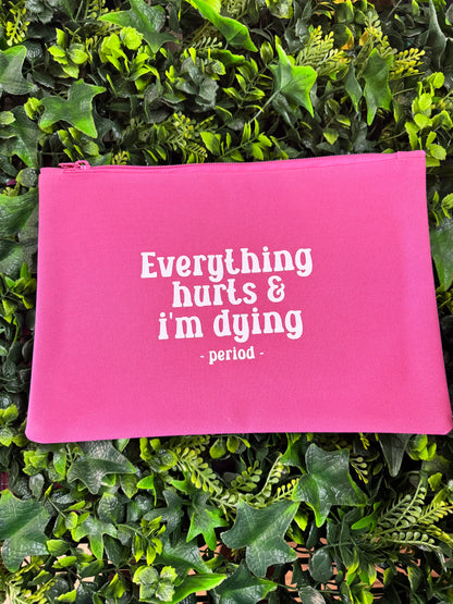 Everything Hurts & I'm Dying Period Pouch, Menstrual Cycle Essentials