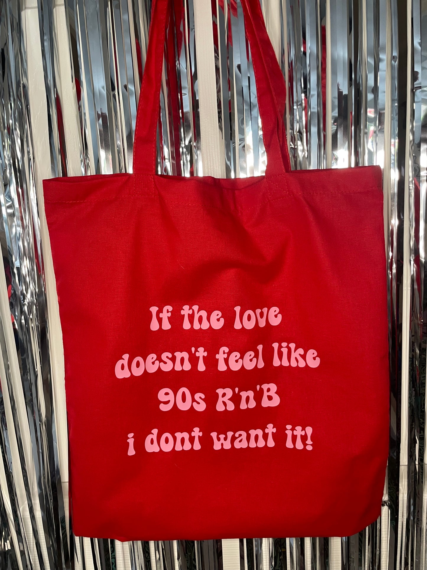 If The Love Doesn't Feel Like 90s R'n'B I Don't Want It Tote Bag
