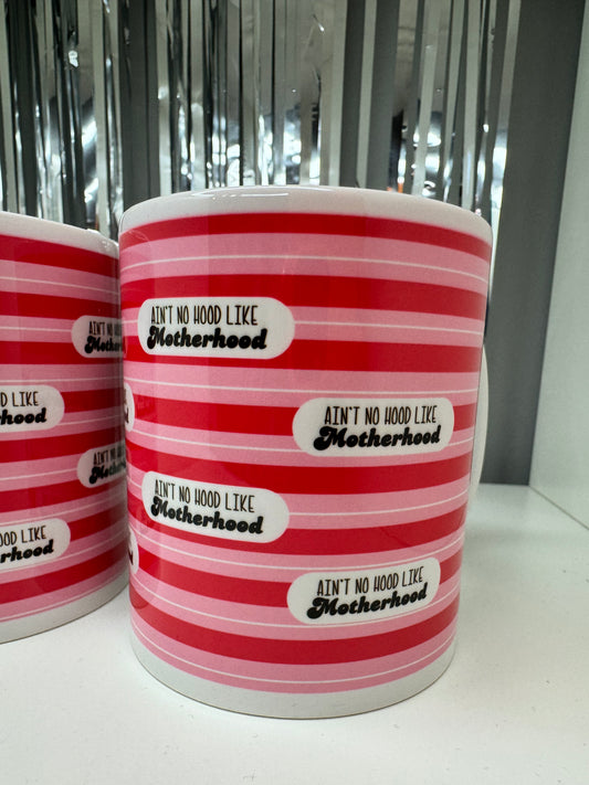 Ain't No Hood Like Motherhood Mug