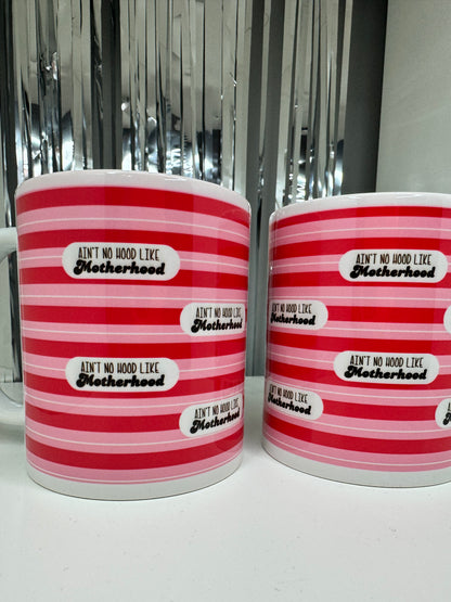 Ain't No Hood Like Motherhood Mug
