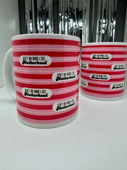 Ain't No Hood Like Motherhood Mug
