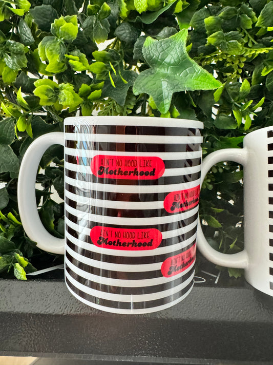 Ain't No Hood Like Motherhood Mug