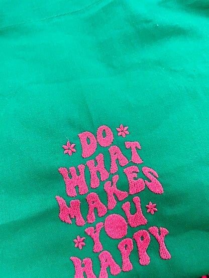 Do What Makes You Happy - Embroidered Tote Bag