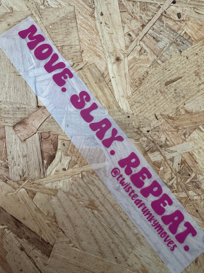 MOVE. SLAY. REPEAT. :  Vinyl Decal Sticker