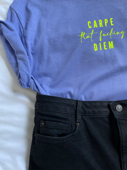 Carpe That Fucking Diem : Sweary Slogan T-shirt
