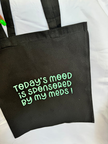 Today's Mood Is Sponsored By My Meds!  Tote Bag