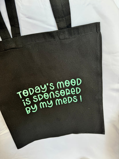 Today's Mood Is Sponsored By My Meds!  Tote Bag