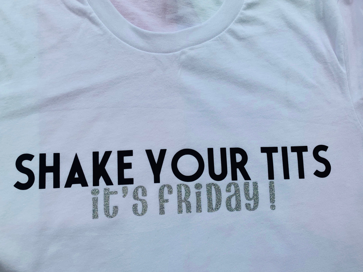 Shake Your Tits, It's Friday : Cheeky Slogan T-shirt