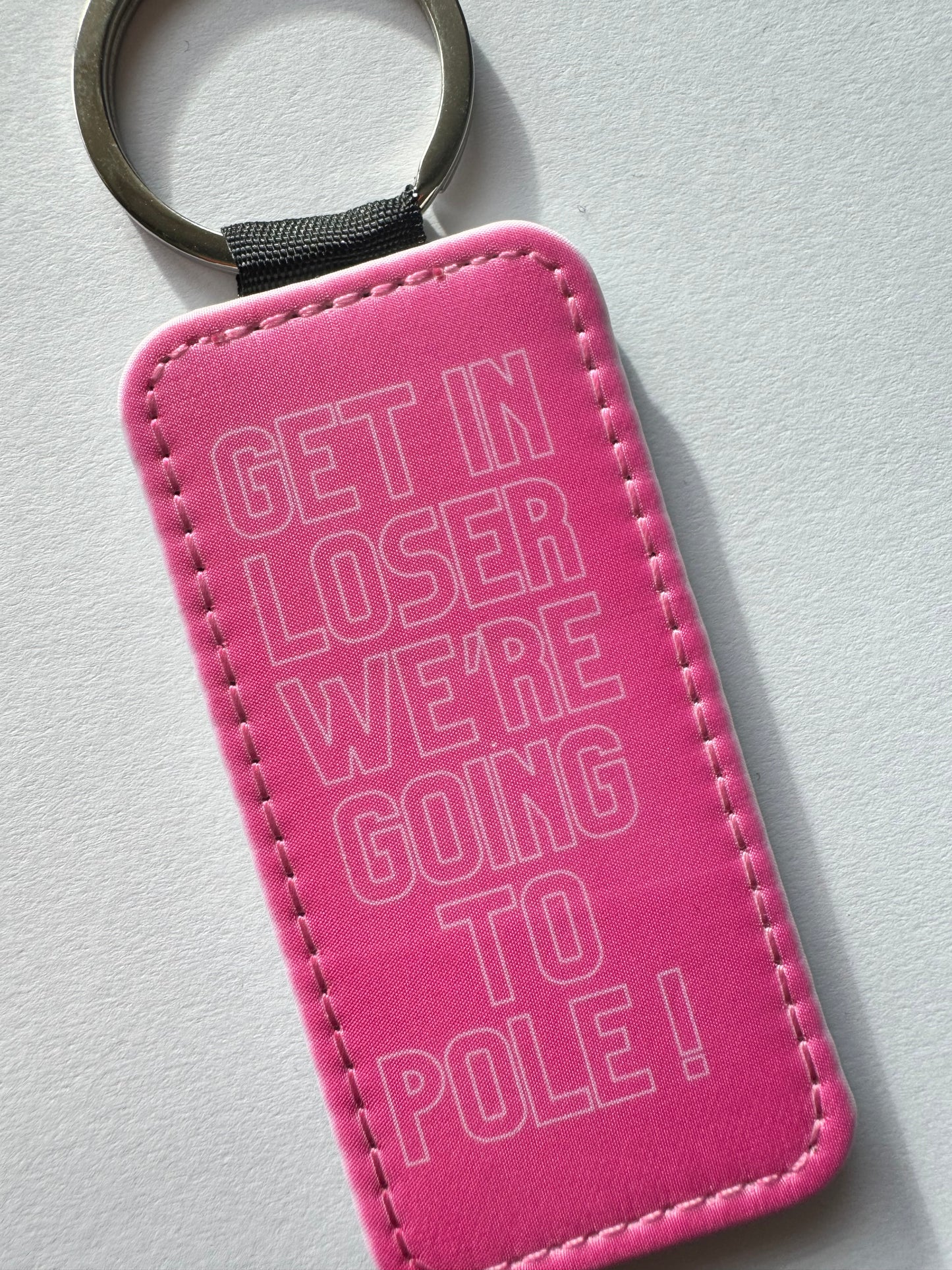 Get in loser we're going to pole Keyring