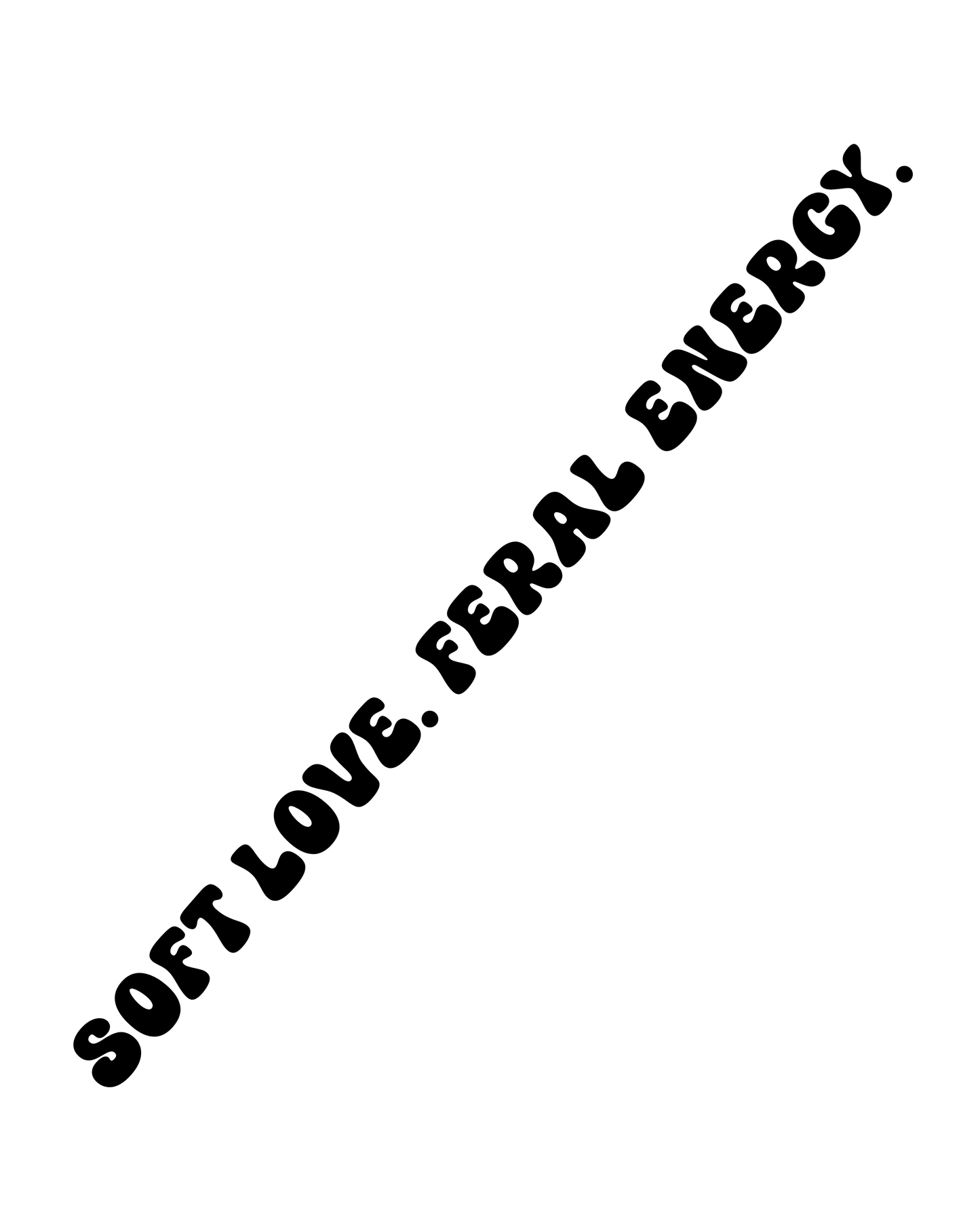 Soft Love. Feral Energy. – Vinyl Decal