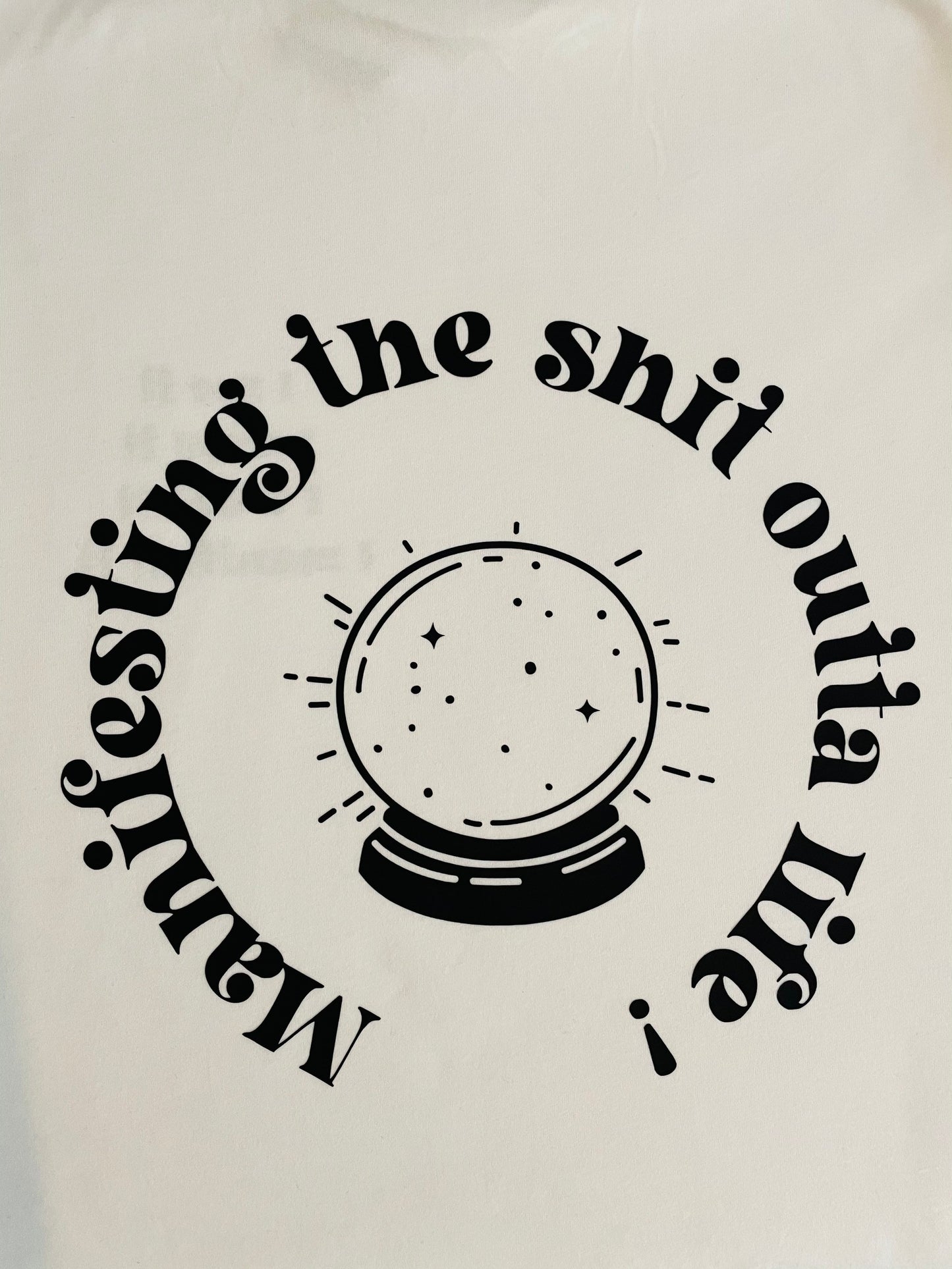 Manifesting The Shit Outta Life Slogan Tee | Law Of Attraction | Intention & Energy |